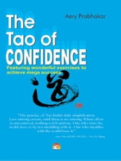 The Tao of Confidence - Mastering the Inner Game of Life