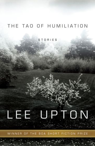 The Tao of Humiliation - Lee Upton