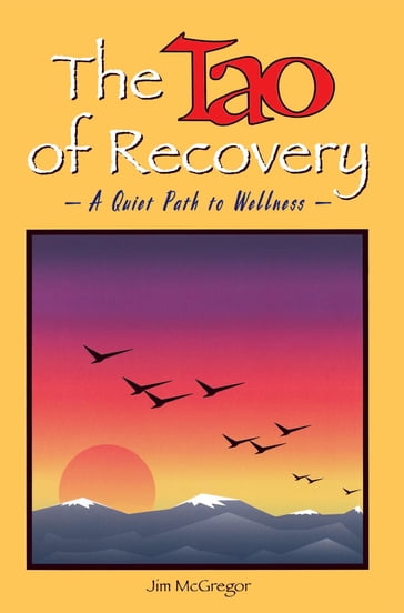 The Tao of Recovery: A Quiet Path to Wellness - Jim McGregor