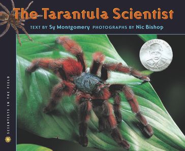 The Tarantula Scientist - Nic Bishop - Sy Montgomery