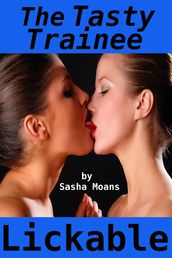 The Tasty Trainee, Lickable (Lesbian Erotica)