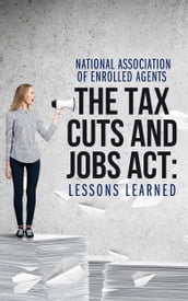 The Tax Cuts and Jobs Act: Lessons Learned