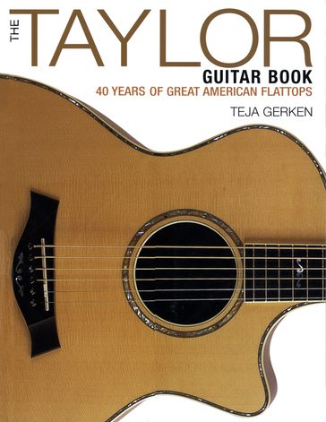 The Taylor Guitar Book - Teja Gerken