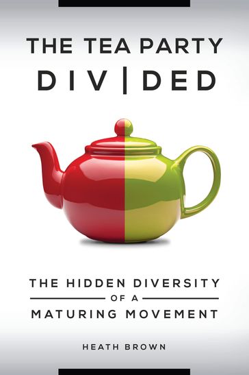 The Tea Party Divided - Heath Brown