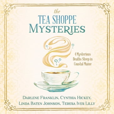 The Tea Shoppe Mysteries - Darlene Franklin - Cynthia Hickey - Linda Baten Johnson - Teresa Ives Lilly
