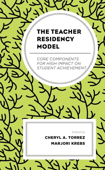 The Teacher Residency Model - Marisa Bier - Christine Brennan Davis - Sherryl Browne Graves - Ashley Clark - Harry Ervin - Viola Florez - Lynne Godfrey - Holly Gonzales - Susan Gonzowitz - Marisa Harford - Rebecca Hendrickson - Bill Kennedy - Danaya Lamker-Franke - Jessamyn Lockhart - Shelley Neilsen Gatti - Marcie Osinsky - Carrianne Scheib - Lilly Siu - Amy Steele - Rachelle Verdier - Brandon Ware - Sarah B. Glover - Tamara L. Sober