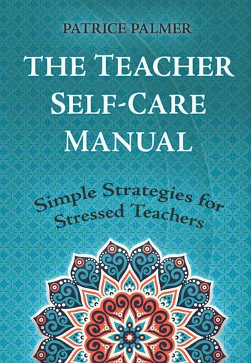 The Teacher Self-Care Manual - Patrice Palmer