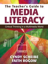 The Teacher s Guide to Media Literacy