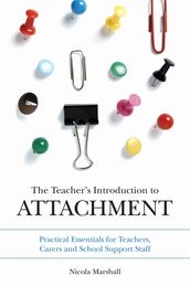 The Teacher s Introduction to Attachment