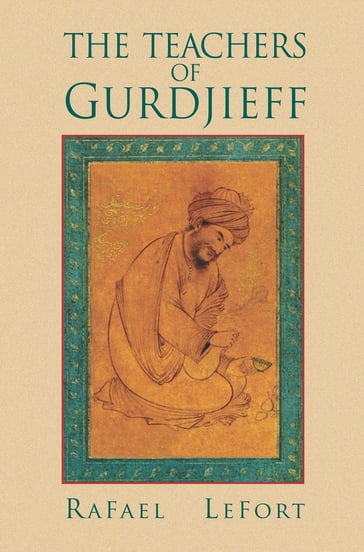 The Teachers of Gurdjieff - Rafael Lefort
