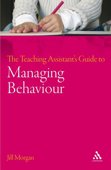The Teaching Assistant's Guide to Managing Behaviour - Dr Jill Morgan