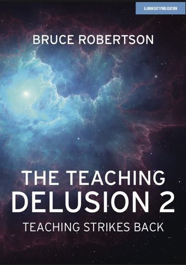 The Teaching Delusion 2: Teaching Strikes Back - Bruce Robertson