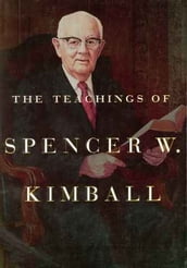 The Teachings of Spencer W. Kimball