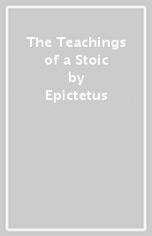 The Teachings of a Stoic