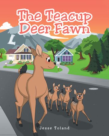 The Teacup Deer Fawn - Jesse Toland