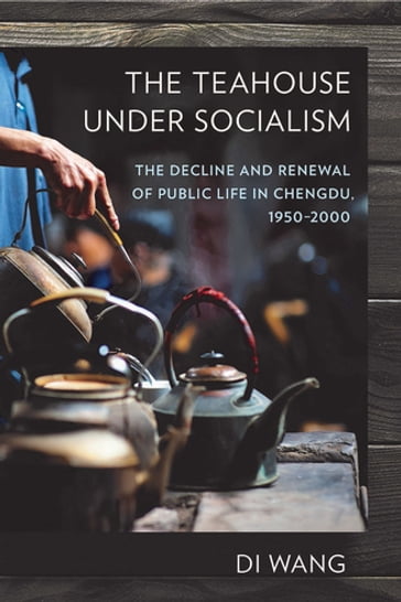 The Teahouse under Socialism - Di Wang