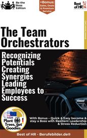 The Team Orchestrators  Recognizing Potentials, Creating Synergies, Leading Employees to Success