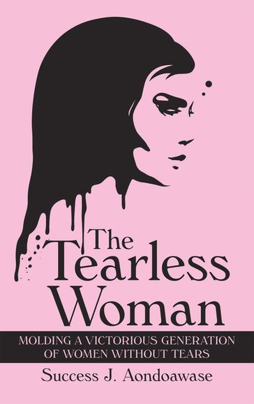 The Tearless Woman - Success J. Aondoawase