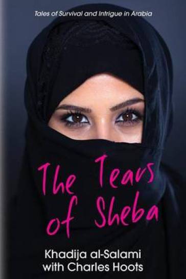 The Tears of Sheba - Khadija Al Salami - Charles Hoots