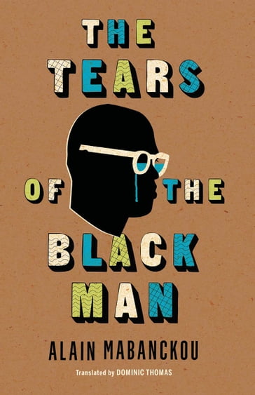The Tears of the Black Man - Alain Mabanckou