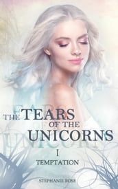 The Tears of the Unicorns I: Temptation