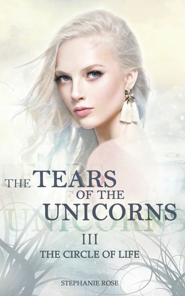 The Tears of the Unicorns III: The Circle of Life - Stephanie Rose