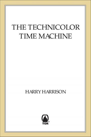 The Technicolor Time Machine - Harry Harrison