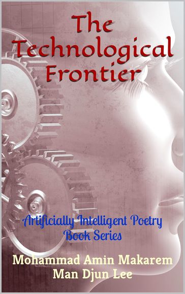 The Technological Frontier: Volume 1 - Mohammad Amin Makaremn - Man Djun Lee