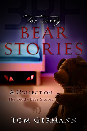 The Teddy Bear Stories: A Collection - tom germann