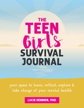 The Teen Girl s Survival Journal