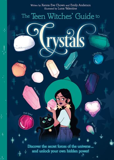 The Teen Witches' Guide to Crystals - Xanna Eve Chown - Emily Anderson