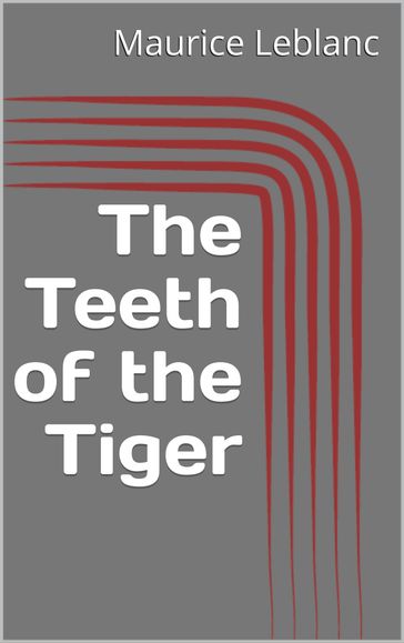 The Teeth of the Tiger - Maurice Leblanc