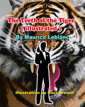 The Teeth of the Tiger ( illustrated ) - Maurice Leblanc