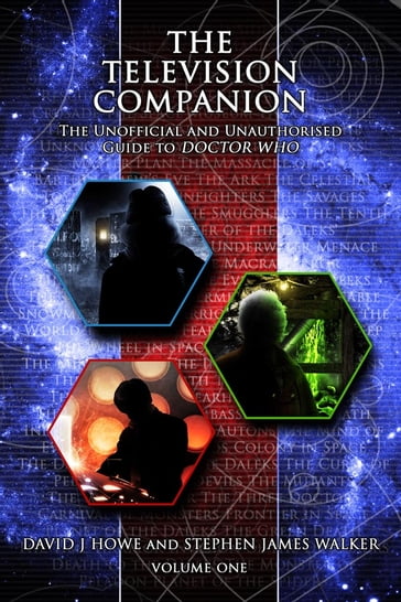 The Television Companion Vol 1: The Unofficial and Unauthorised guide to Doctor Who - David J Howe - Stephen James Walker