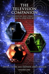 The Television Companion Vol 1: The Unofficial and Unauthorised guide to Doctor Who