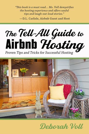 The Tell-All Guide to Airbnb Hosting - Deborah Voll
