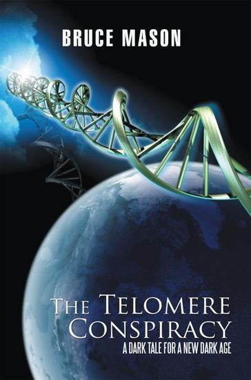 The Telomere Conspiracy - Bruce Mason