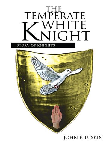 The Temperate White Knight - John F. Tuskin