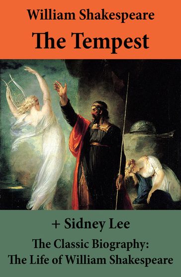 The Tempest (The Unabridged Play) + The Classic Biography: The Life of William Shakespeare - William Shakespeare - Sidney Lee