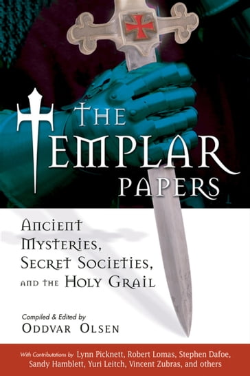 The Templar Papers - Lynn Picknett - Robert Lomas - Stephen Dafoe - Sandy Hamblett - Yuri Leitch - Vincent Zubras