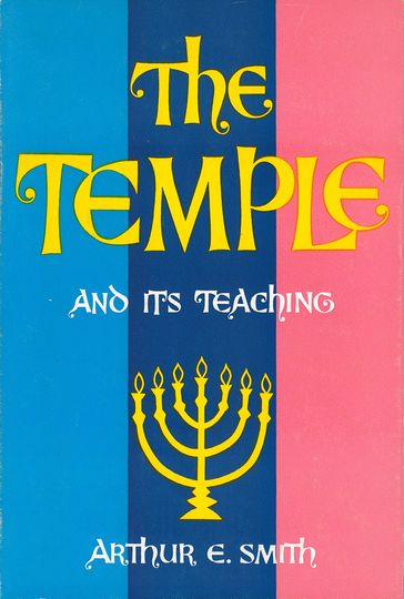 The Temple and Its Teaching - Arthur E. Smith