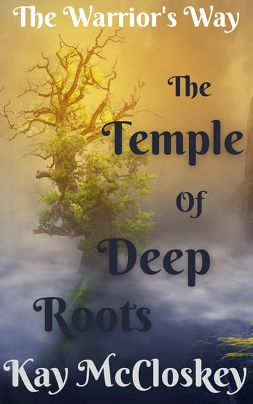 The Temple of Deep Roots - Kay McCloskey
