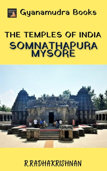 The Temples of India: Somnathapura, Mysore - Radhakrishnan R