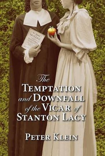 The Temptation and Downfall of the Vicar of Stanton Lacy - Peter Klein