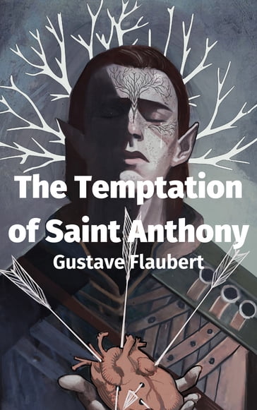 The Temptation of Saint Anthony - Flaubert Gustave