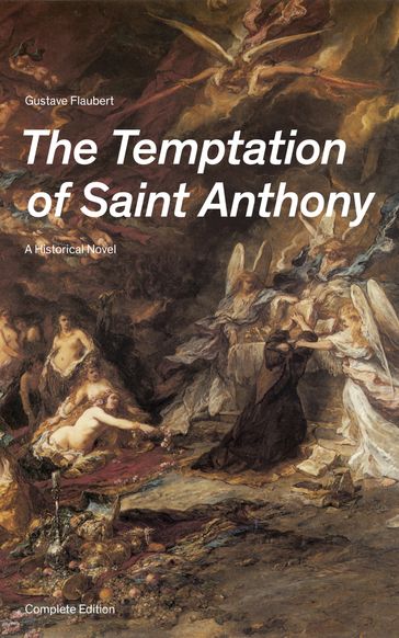 The Temptation of Saint Anthony - A Historical Novel (Complete Edition) - Flaubert Gustave