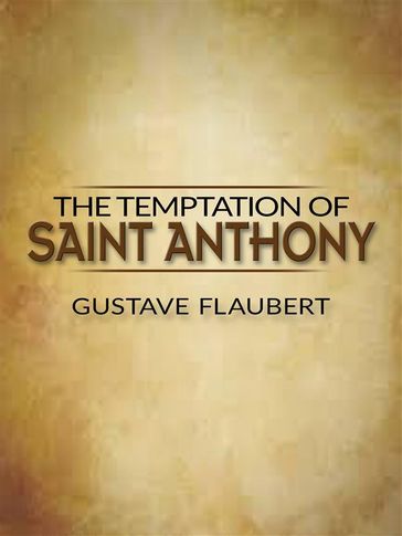 The Temptation of Saint Anthony - Flaubert Gustave