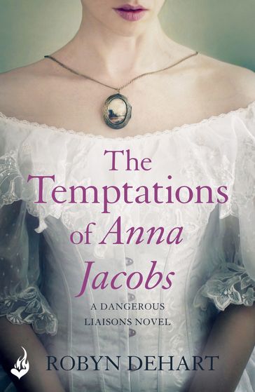 The Temptations of Anna Jacobs: Dangerous Liaisons Book 2 (A thrilling Victorian mystery romance) - Robyn DeHart