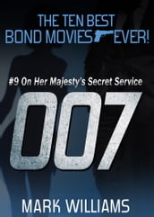 The Ten Best Bond Movies...Ever!