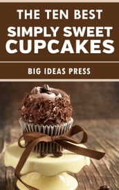The Ten Best Simply Sweet Cupcakes